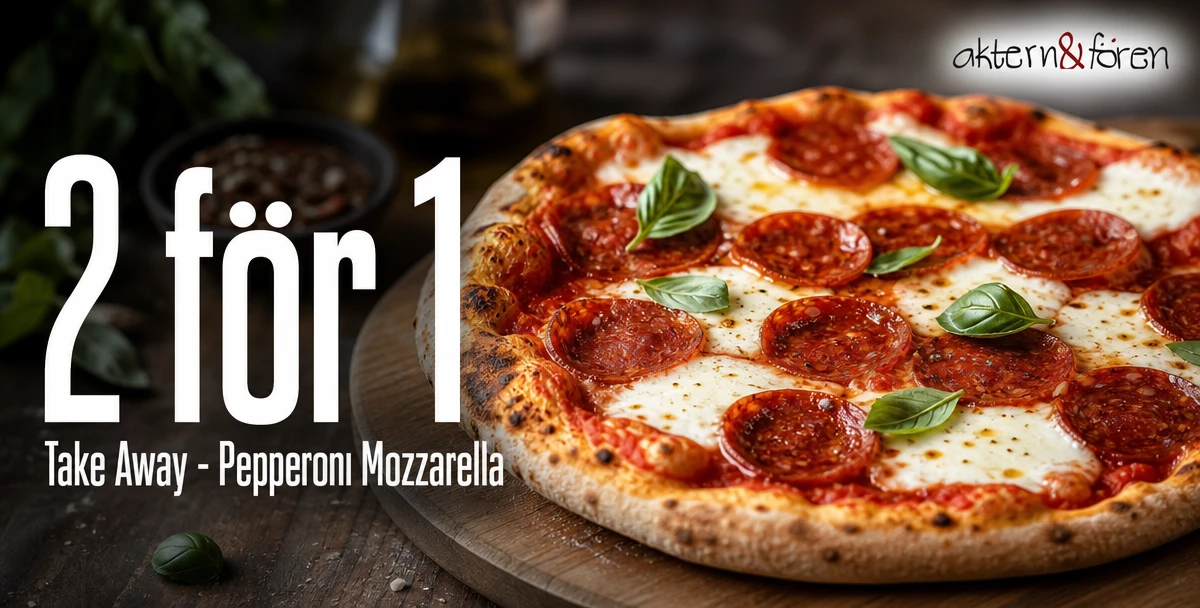 Aktern & Fören – 2 för 1 – Take Away - Pepperoni Mozzarella