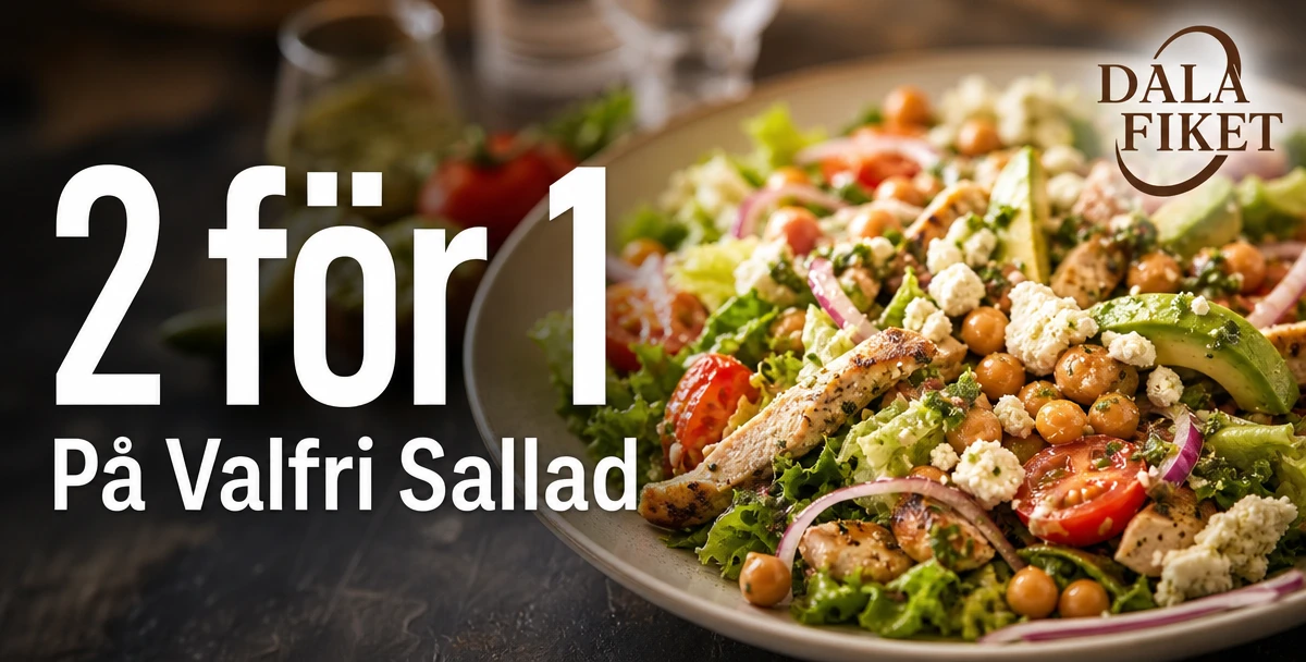 Dalafiket – 2 för 1 – På Valfri Sallad