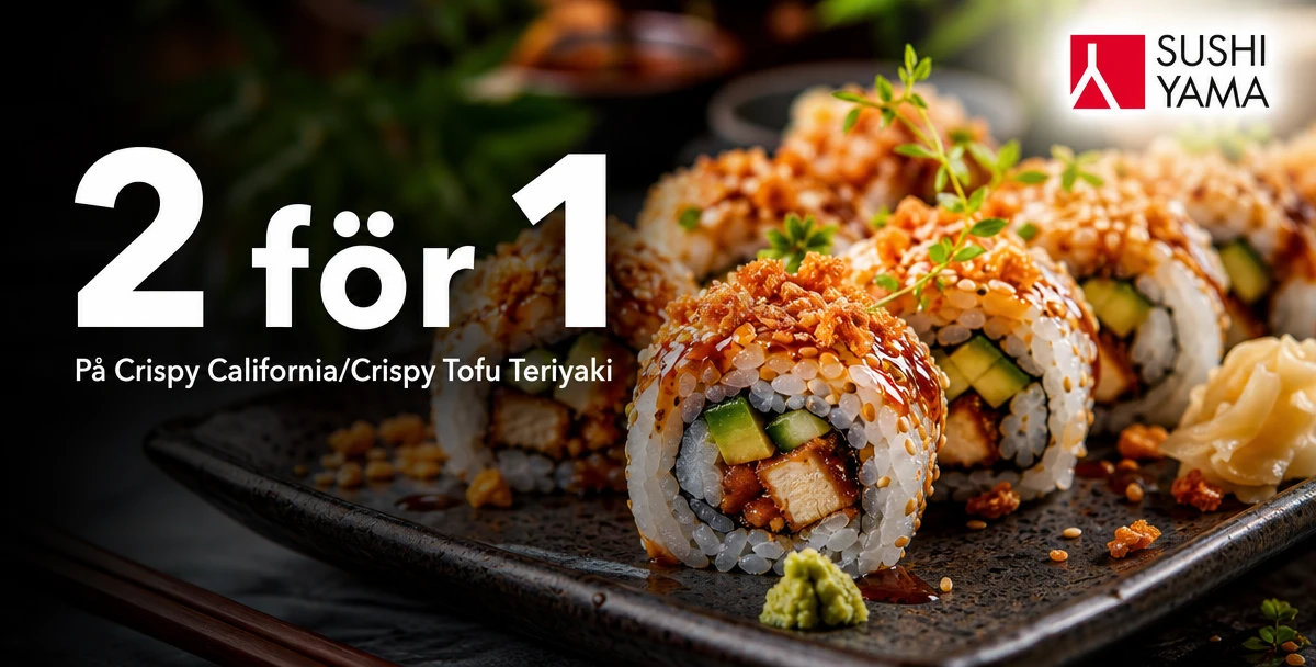 Sushi Yama – 2 för 1 – På Crispy California/Crispy Tofu Teriyaki