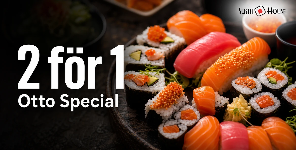 Sushi House – 2 för 1 – Otto Special