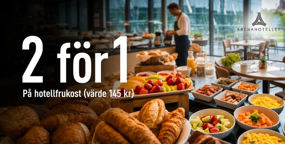 Arenahotellet – 2 för 1 – På hotellfrukost (värde 145 kr)