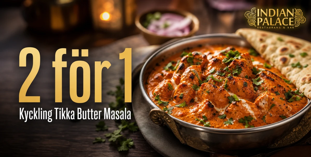 Restaurang Indian Palace – 2 för 1 – Kyckling Tikka Butter Masala