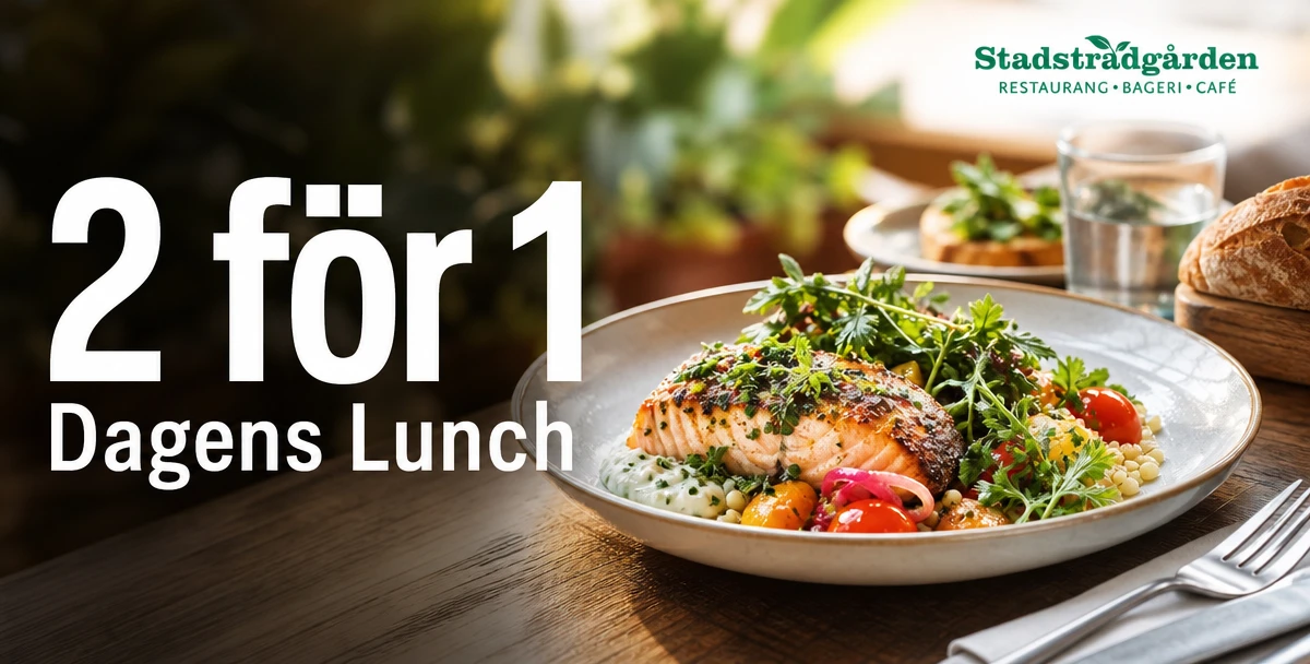 Stadsträdgårdens Café & Restaurang – 2 för 1 – Dagens Lunch