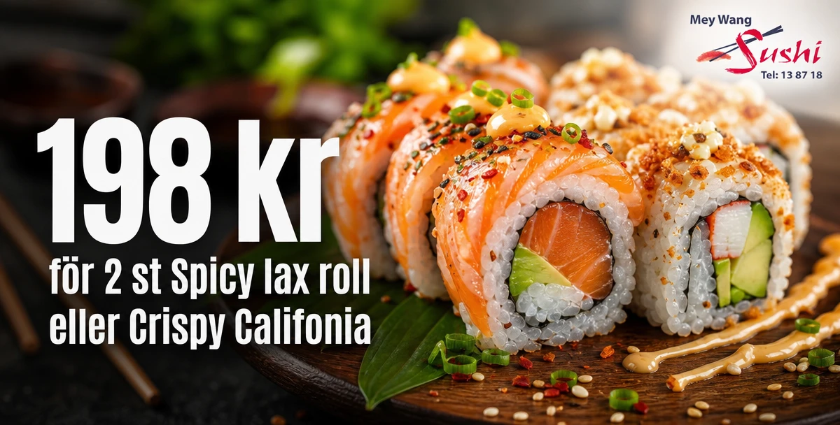 Mey Wang Sushi – 198 kr för 2 st Spicy lax roll eller Crispy Califonia – För 2 st Spicy lax roll eller Crispy Califonia