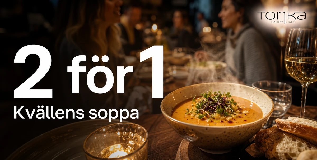 Tonka Bistro Café – 2 för 1 – Kvällens soppa